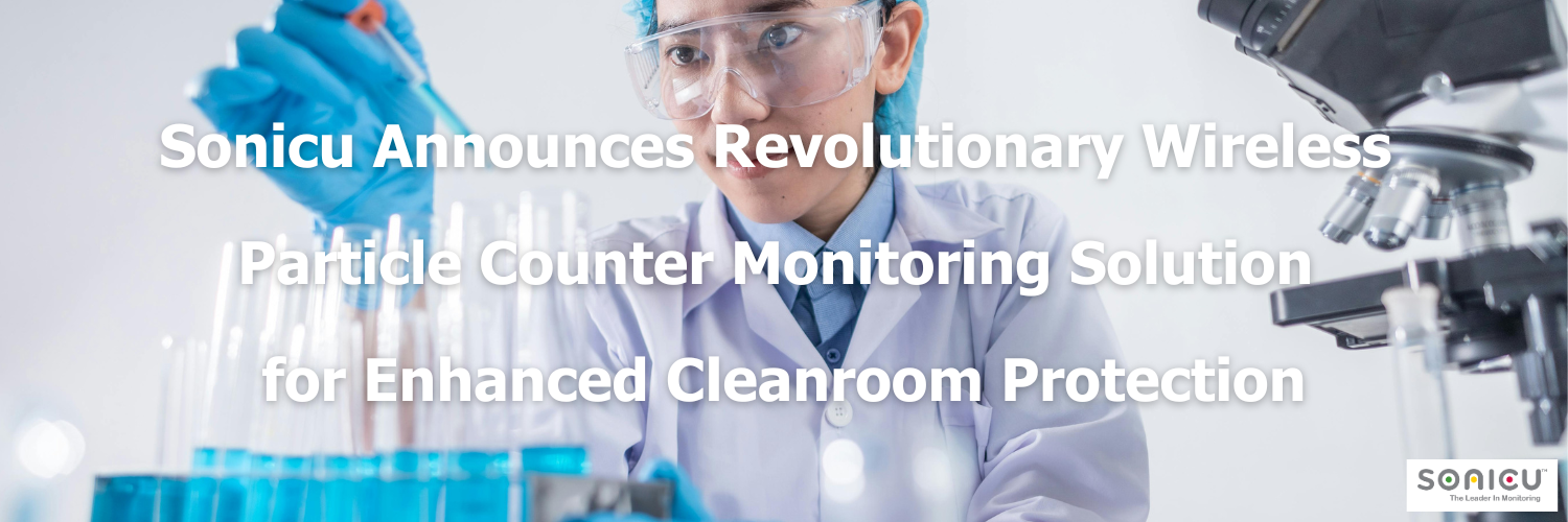 Sonicu Announces Revolutionary Wireless Particle Counter Monitoring ...